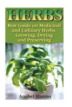 Paperback Herbs: Best Guide on Medicinal and Culinary Herbs. Growing, Drying and Preserving: (Herbs and Medicinal Plants, Culinary Herb Book