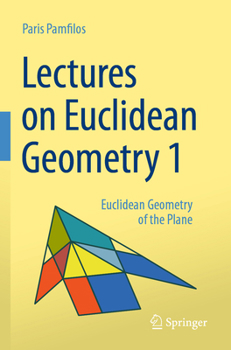 Paperback Lectures on Euclidean Geometry - Volume 1: Euclidean Geometry of the Plane Book