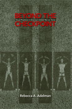Paperback Beyond the Checkpoint: Visual Practices in America's Global War on Terror Book