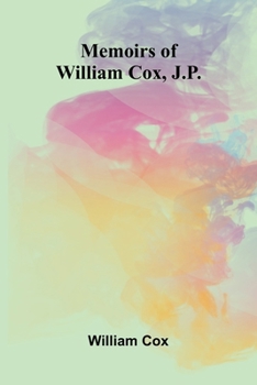 Paperback Memoirs of William Cox, J.P. Book