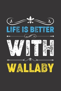 Paperback Life Is Better With Wallaby: Funny Wallaby Lovers Gifts Dot Grid Journal Notebook 6x9 120 Pages Book