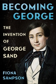 Hardcover Becoming George: The Invention of George Sand Book
