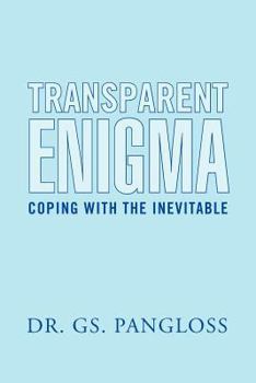 Paperback Transparent Enigma: Coping with the Inevitable Book