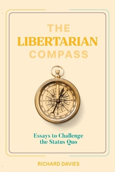 Paperback The Libertarian Compass: Essays to Challenge the Status Quo Book