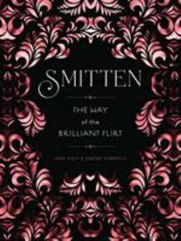 Hardcover Smitten: The Way of the Brilliant Flirt Book