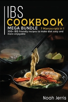 Paperback Ibs Cookbook: MEGA BUNDLE - 7 Manuscripts in 1 - 300+ IBS friendly recipes to make diet easy and more enjoyable Book