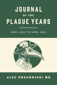 Paperback Journal of the Plague Years: April 2020 to April 2022 Book