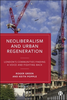 Paperback Neoliberalism and Urban Regeneration: London's Communities Finding a Voice and Fighting Back Book