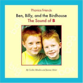 Ben, Billy, and the Birdhouse: The Sound of B (Sounds of Phonics)
