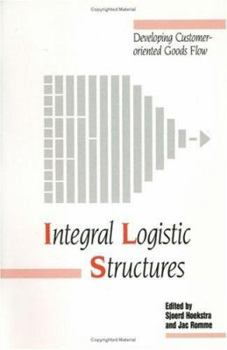 Hardcover Integral Logistic Structures: Developing Customer-Oriented Goods Flow Book