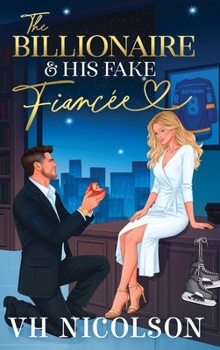 The Billionaire and His Fake Fiancèe