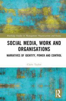 Hardcover Social Media, Work and Organisations: Narratives of Identity, Power and Control Book