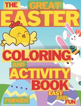 Paperback The Great Easter Coloring And Activity Book Easy And Fun For Kids: Funny and Amazing Coloring Dot to Dot Mazes Crossword Word Search Unique and High Q Book