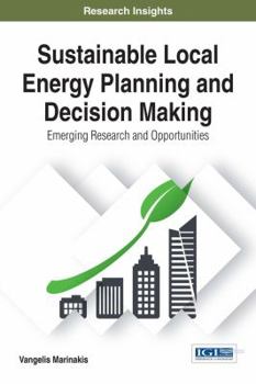 Hardcover Sustainable Local Energy Planning and Decision Making: Emerging Research and Opportunities Book