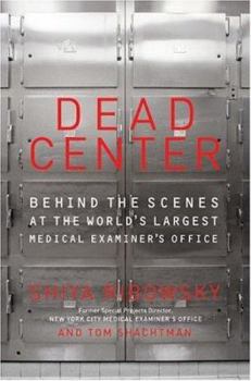 Hardcover Dead Center: Behind the Scenes at the World's Largest Medical Examiner's Office Book