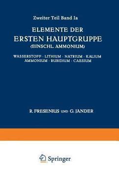Paperback Elemente Der Ersten Hauptgruppe; Einschl. Ammonium;: Wasserstoff - Lithium - Natrium - Kalium - Ammonium - Rubidium - Caesium [German] Book