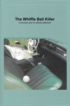 Paperback The Whiffle Ball Killer: A true story and my witness statement Book