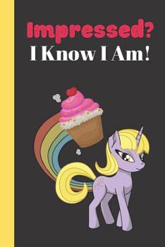 Paperback Impressed? I Know I Am!: Cute Funny Farting Cupcake Unicorn Blank Recipe Book for Girls, Mom, Daughter and Kids Book