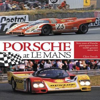 Hardcover Porsche at Le Mans: Sixty Years of Porsche Participation in the World's Greatest Motor Race Book