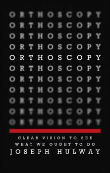 Paperback Orthoscopy: Clear Vision to See What We Ought to Do Book