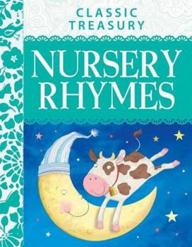 Hardcover Classic Treasury Nursery Rhymes: Famous Nursery Rhymes, First Poems, Songs and Fairy Tales Fo Book