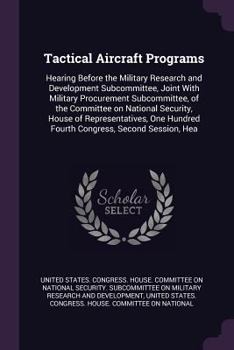 Tactical Aircraft Programs: Hearing Before the Military Research and Development Subcommittee, Joint with Military Procurement Subcommittee, of the Committee on National Security, House of Representat