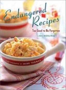 Hardcover Endangered Recipes: Too Good to Be Forgotten Book