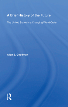 Hardcover A Brief History of the Future: The United States in a Changing World Order Book