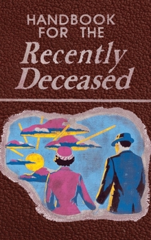 Hardcover Handbook for the Recently Deceased: The Afterlife Book