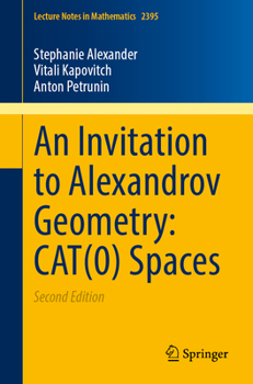 An Invitation to Alexandrov Geometry: CAT(0) spaces (Lecture Notes in Mathematics, 2395)