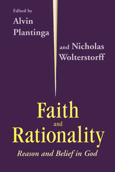 Hardcover Faith and Rationality: Reason and Belief in God Book