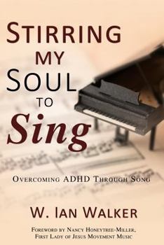 Paperback Stirring My Soul to Sing: Overcoming ADHD through Song Book