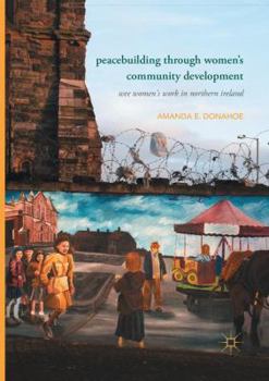 Paperback Peacebuilding Through Women's Community Development: Wee Women's Work in Northern Ireland Book