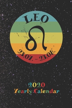 2020 Yearly Calendar - Zodiac Sign Leo: Astrology Appointment Book for Horoscope Fans, weekly calendar, 120 Pages, 6" x 9" Organizer