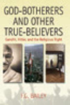 Hardcover God-Botherers and Other True-Believers: Gandhi, Hitler, and the Religious Right Book