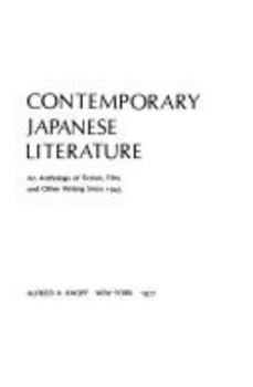 Contemporary Japanese Literature: An Anthology Of Fiction, Film, And Other Writing Since 1945