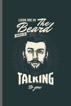 Paperback Look me in they beard: Cool Beard Men Design For Bearded People Sayings Blank Journal any occasional Gift (6"x9") Lined Notebook to write in Book