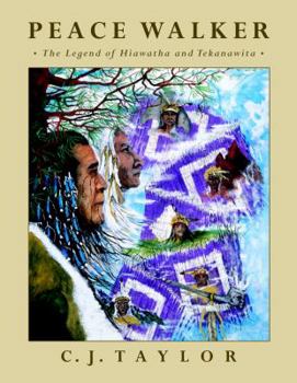Hardcover Peace Walker: The Legend of Hiawatha and Tekanawita Book