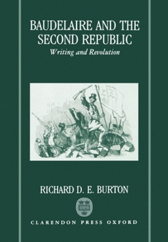 Hardcover Baudelaire and the Second Republic: Writing and Revolution Book