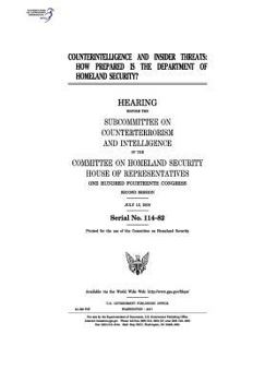 Counterintelligence and insider threats : how prepared is the Department of Homeland Security? : hearing before the Subcommittee on Counterterrorism ... of the Committee on Homeland Security