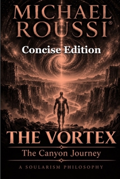 THE VORTEX (CONCISE EDITION): THE CANYON JOURNEY (THE VORTEX SERIES)