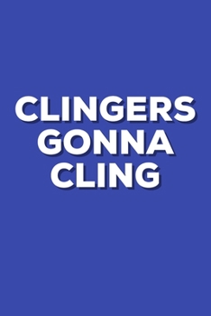 Clingers Gonna Cling: Blank Lined Journal to Document Dating History Whether Online or In Real Life