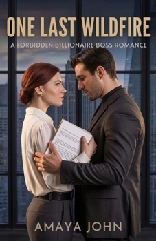 ONE LAST WILDFIRE: A Forbidden Billionaire Boss Romance