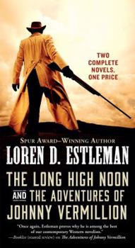 The Long High Noon and The Adventures of Johnny Vermillion: Two Complete Novels