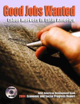Paperback Good Jobs Wanted: Labor Markets in Latin America Book