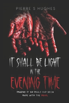 Paperback It Shall Be Light In The Evening Time: The Final Chapter... Book