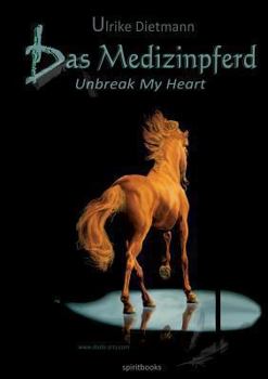 Paperback Das Medizinpferd: Unbreak my heart [German] Book