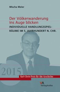 Paperback Der Volkerwanderung Ins Auge Blicken: Individuelle Handlungsspielraume Im 5. Jahrhundert N. Ch. [German] Book