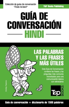 Paperback Guía de Conversación Español-Hindi y diccionario conciso de 1500 palabras [Spanish] Book