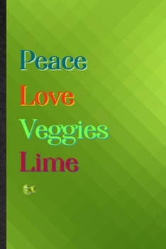 Paperback Peace Love Veggies Lime: Practical Blank Lined Healthy Fruit Notebook/ Journal, Appreciation Gratitude Thank You Graduation Souvenir Gag Gift, Book